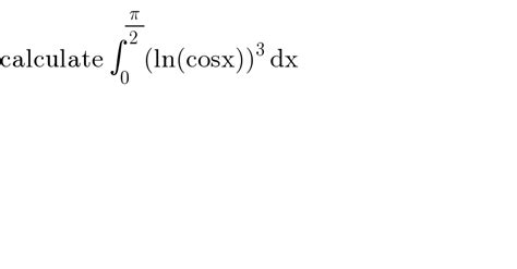 Calculate 0 Pi 2 Ln Cosx 3 Dx Tinku Tara