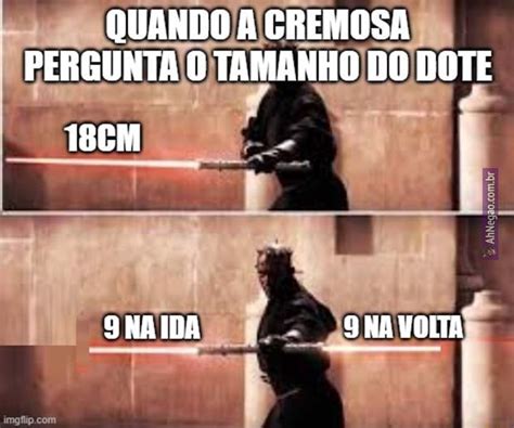 QUANDO A GREMOSA PERGUNTA O TAMANHO DO DOTE 18CM I 9 IDA 9 NA VOLTA