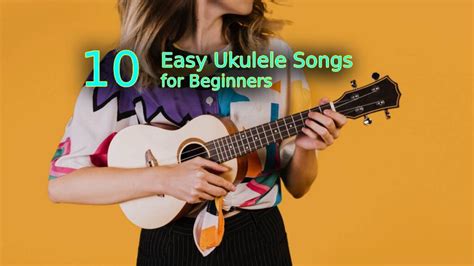 Easy Ukulele Songs for Beginners - 10 Great Songs to Learn