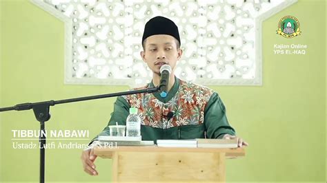 KAJIAN ONLINE YPS EL HAQ TIBBUN NABAWI Ustadz Lutfi Andriansa S Pd I