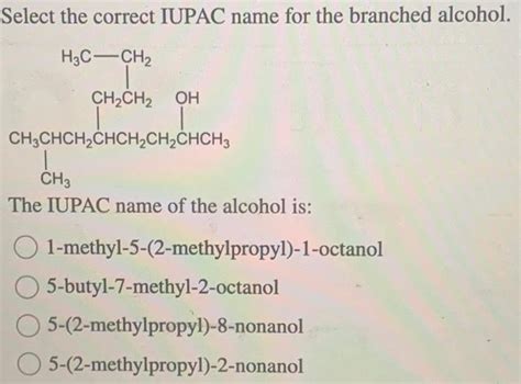 Solved Select The Correct Iupac Name For The Branched