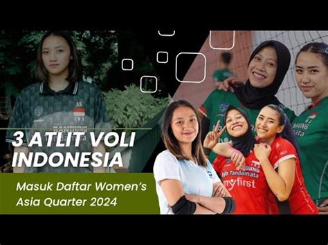 Woooow 3 Atlit Voli Indonesia Masuk Women S Asia Quarter 2024 Siap