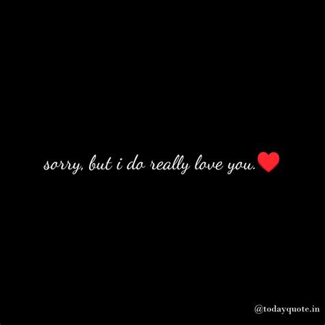 Love Quotes: Sorry but I really love you