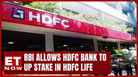 Rbi Allows Hdfc Bank To Up Stake In Hdfc Life Expert Analysis On Stocks Et Now Youtube