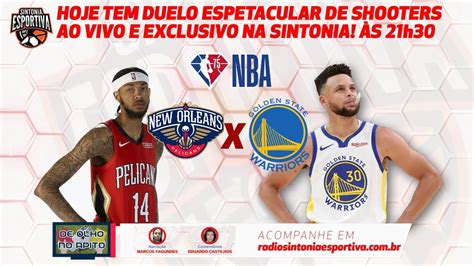 New Orleans Pelicans X Golden State Warriors Nba Narração Ao Vivo Áudio Youtube