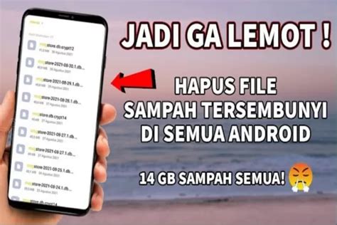 Mengoptimalkan Ruang Penyimpanan Hp Begini Cara Menghapus File Sampah