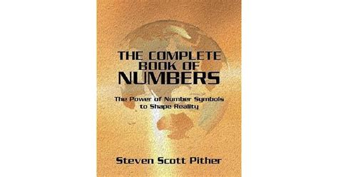 The Complete Book of Numbers: The Power of Number Symbols to Shape ...