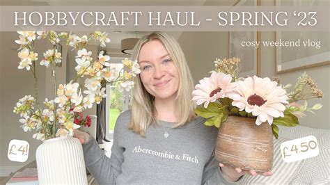 Spring Hobbycraft Haul Cosy Weekend At Home Youtube