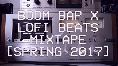 Boom Bap X Lofi Beats Mixtape Spring 2017 YouTube