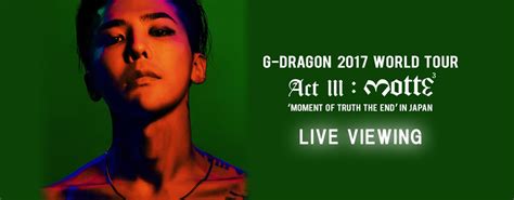 G DRAGON 2017 WORLD TOUR ACT III M O T T E IN JAPAN LIVE VIEWINGの