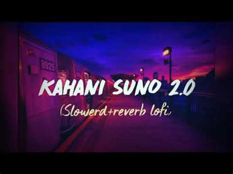 Kahani Suno 2 0 Lyrical Slowed AndReverbed Kaifi Khalil YouTube