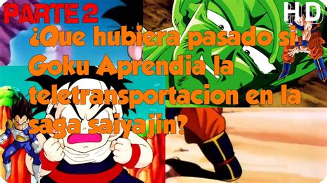 Que Hubiera Pasado Si Goku Aprendía la Teletransportación en la Saga