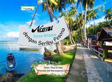 Namu Desa Wisata Dengan Seribu Pesona Narasipost