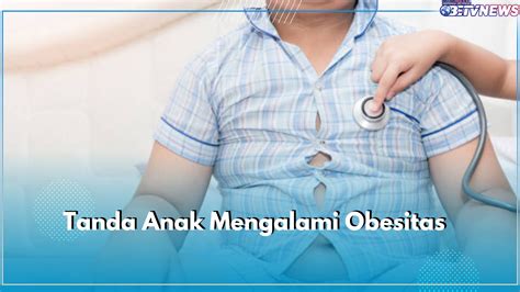 Orang Tua Wajib Tahu Ini Sederet Tanda Anak Alami Obesitas Salah