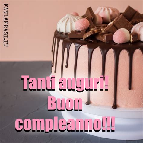 Auguri Di Buon Compleanno Frasi E Biglietti Fantafrasi It