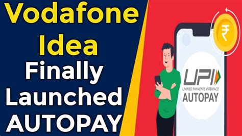 Vodafone Idea Upi Autopay For Prepaid Great Features Launched By Vi