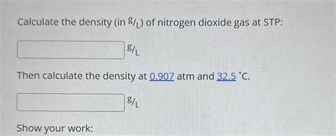 Solved Calculate The Density In Gl Of Nitrogen Dioxide Chegg