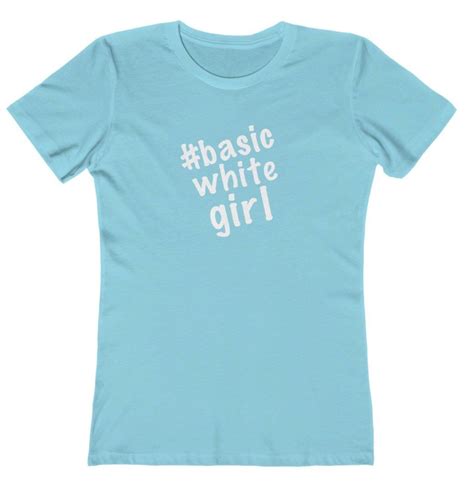 Basic White Girl T Shirt By Vteeshop On Etsy Basic White Girl White