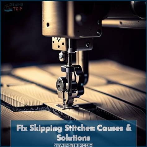 Fix Skipping Stitches Causes Solutions