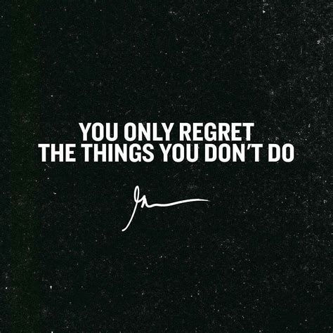 You Only Regret Things You Don T Do Garyvee Joytrepreneur Gary