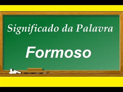 Significado Da Palavra Formoso - Significado da palavra Formoso - YouTube
