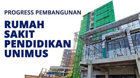 Progres Pembangunan Rumah Sakit Pendidikan Unimus Youtube