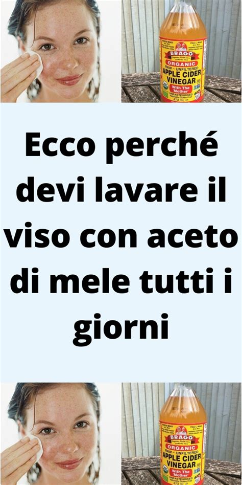 Ecco Perch Devi Lavare Il Viso Con Aceto Di Mele Tutti I Giorni