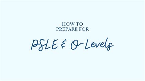 How To Prepare For PSLE And GCE O Levels Exam