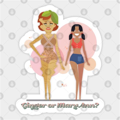 Ginger or Mary Ann? - Gilligans Island Ginger Or Mary Ann - Sticker ...