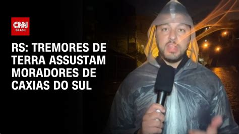 Rs Tremores De Terra Assustam Moradores De Caxias Do Sul Cnn