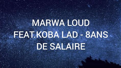 Marwa Loud Feat Koba Lad Ans De Salaire Paroles Lyrics Youtube