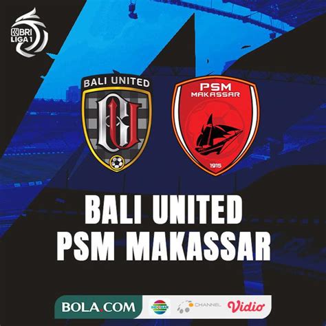 Cek Link Live Streaming Bali United Vs Psm Makassar Di Vidio Tekno