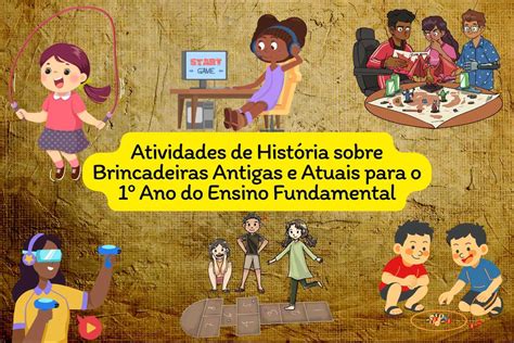 Atividades Sobre Brinquedos E Brincadeiras Para O 1o Ano