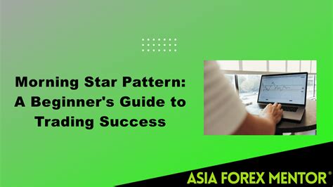 Morning Star Pattern A Beginners Guide • Asia Forex Mentor