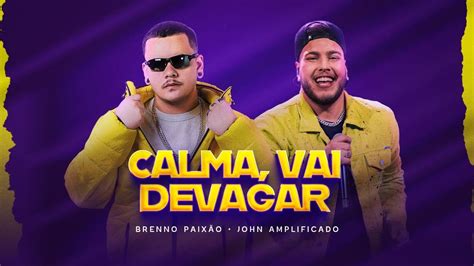 Calma Vai Devagar Dj Brenno Paixão Jhon Amplificado Video Clipe