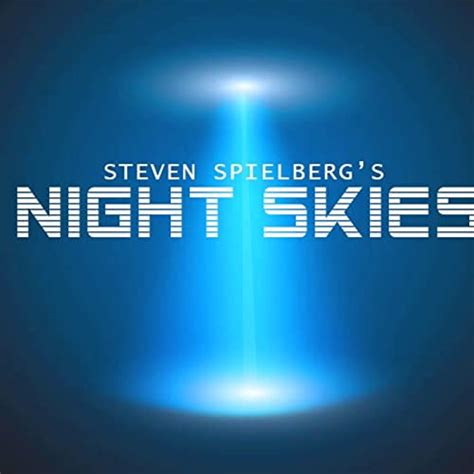 Steven Spielberg S Night Skies How Did This Not Get Made Podcasts