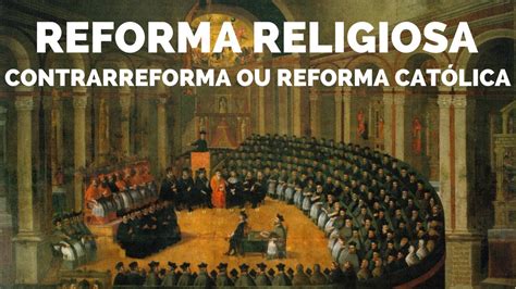 Reforma Religiosa Contrarreforma Ou Reforma Católica Historiaincasa Youtube