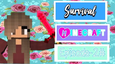 Minecraft Survival Episode 2 Youtube