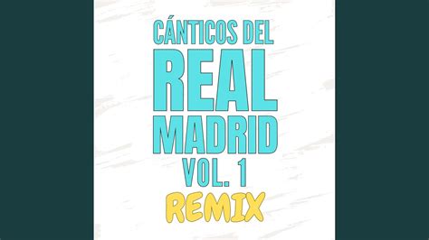 Una pasión Real Madrid Remix Hala Madrid Song Lyrics Music