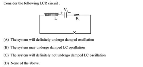 Consider The Following Lcr Circuit Filo