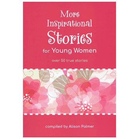 More Inspirational Stories for Young Women Compiled By Alison Palmer