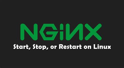 How To Start Stop Or Restart Nginx On Linux