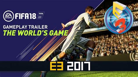 Fifa 18 Gameplay Trailers Shows Atmospheric Focus