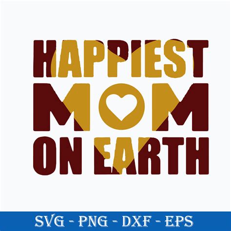 Happiest Mom On Earth Svg Mother S Day Svg Png Dxf Eps Dig Inspire