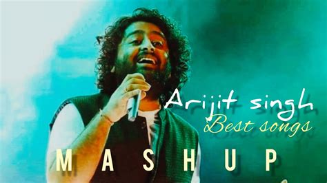 Arijit Singh Best Mashup Bollywood Song Love Songs Arijit