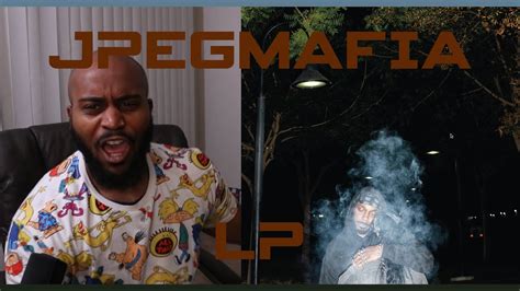 Jpegmafia Lp Online First Reaction Youtube