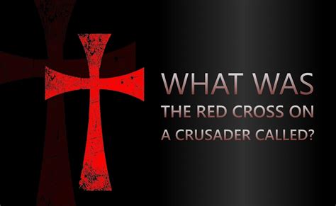 What Was The Red Cross On A Crusader Called?