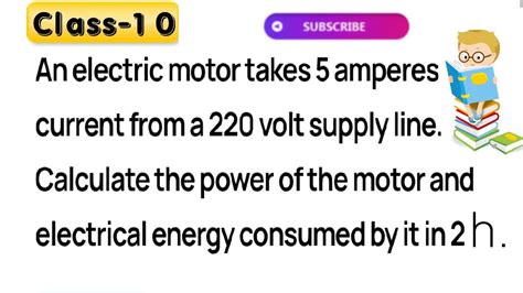 An Electric Motor Takes 5 A From A 220 V Line Determine The Power Of