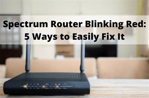 Spectrum Router Blinking Red Ways To Easily Fix It