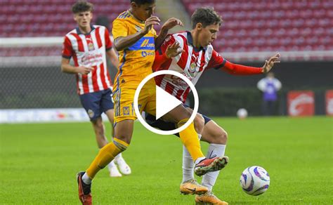 Chivas Sub23 Vs Tigres Goles Resumen Y Videos De La Final De Ida Del